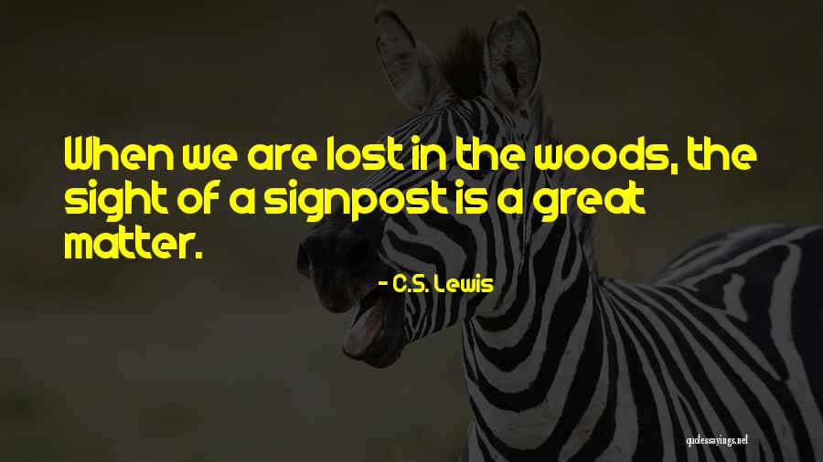 For Lost In The Woods Quotes By C.S. Lewis For Lost In The Woods Quotes By C.S. Lewis