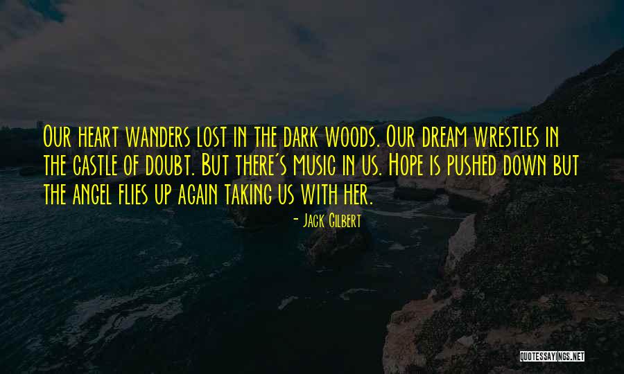 For Lost In The Woods Quotes By Jack Gilbert For Lost In The Woods Quotes By Jack Gilbert