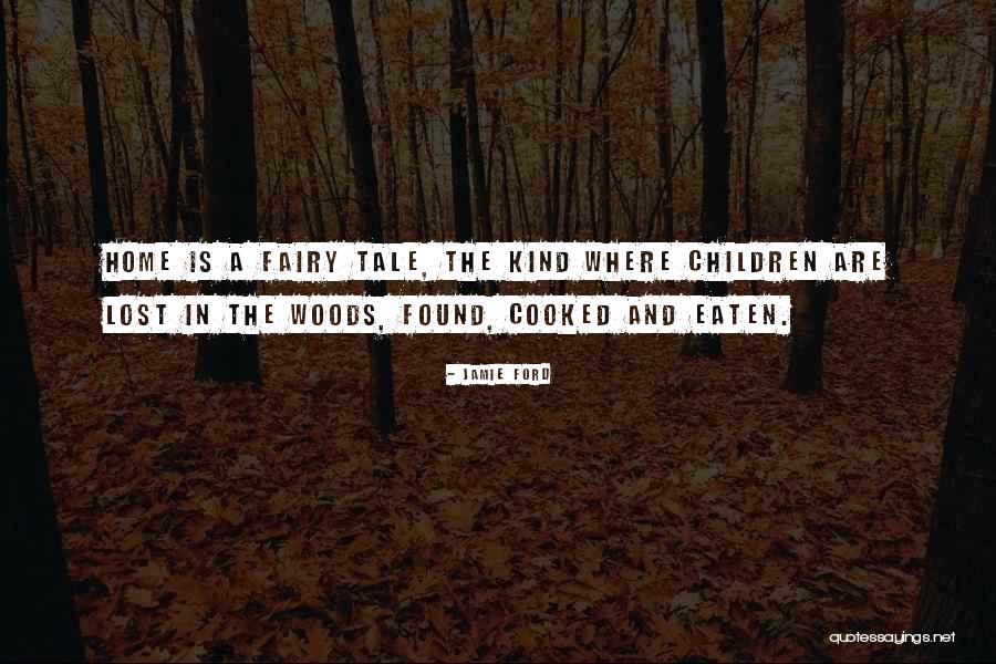 For Lost In The Woods Quotes By Jamie Ford For Lost In The Woods Quotes By Jamie Ford