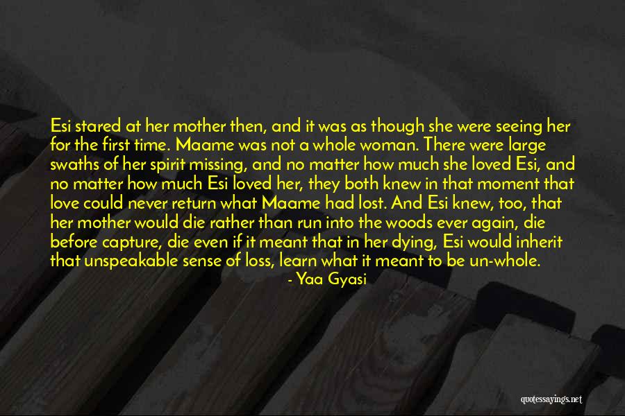 For Lost In The Woods Quotes By Yaa Gyasi For Lost In The Woods Quotes By Yaa Gyasi