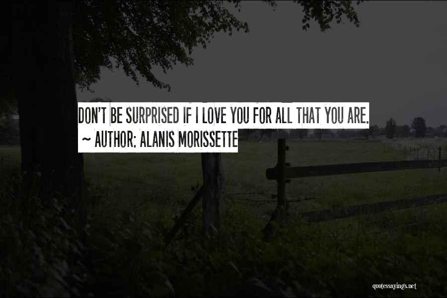For Love Cute Quotes By Alanis Morissette