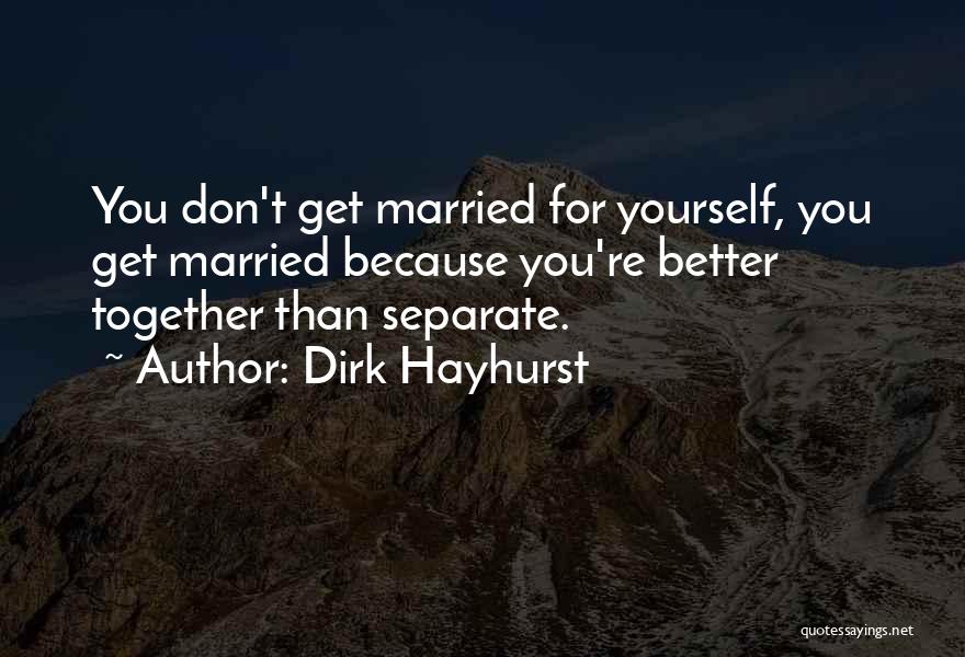 For Marriage Quotes By Dirk Hayhurst