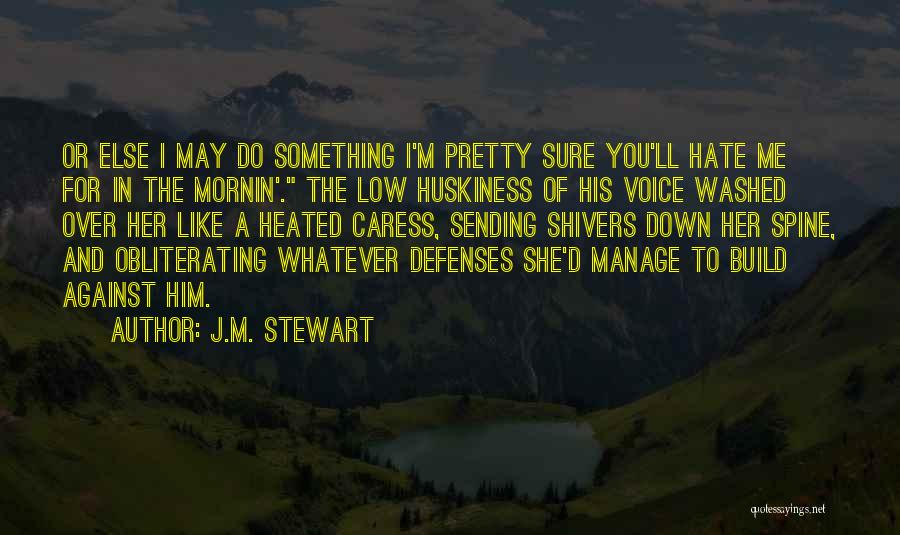 For Me Or Against Me Quotes By J.M. Stewart