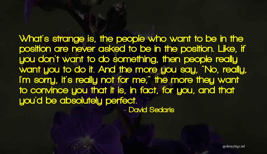 For Me You Are Perfect Quotes By David Sedaris