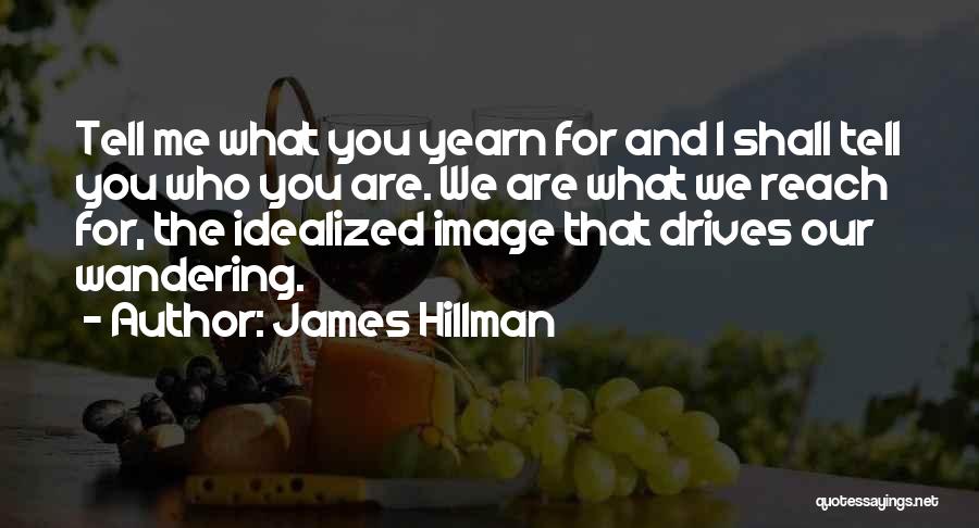 For Me You Are Quotes By James Hillman