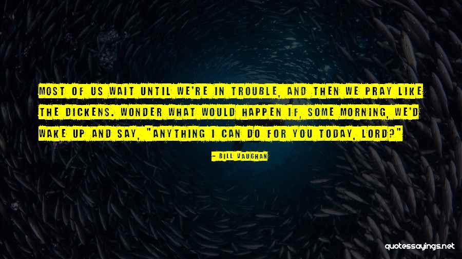 For Morning Quotes By Bill Vaughan For Morning Quotes By Bill Vaughan