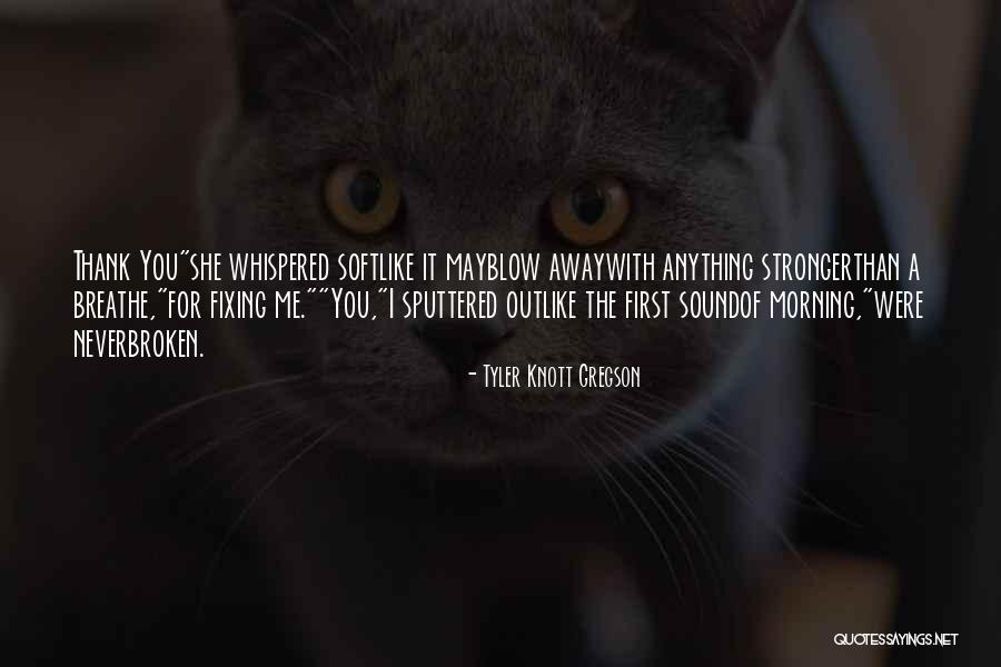 For Morning Quotes By Tyler Knott Gregson For Morning Quotes By Tyler Knott Gregson