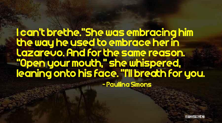 For Mouth Quotes By Paullina Simons For Mouth Quotes By Paullina Simons
