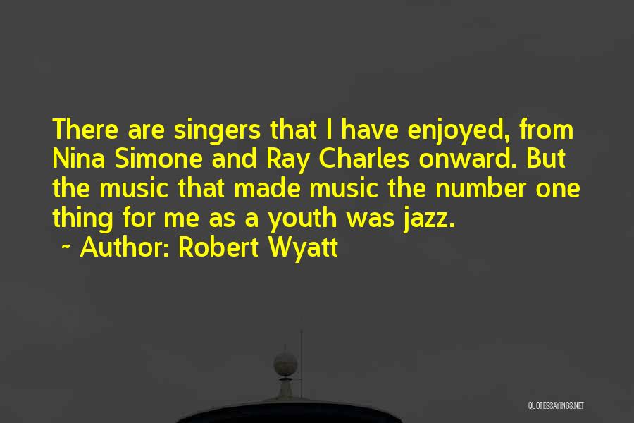 For Music Quotes By Robert Wyatt