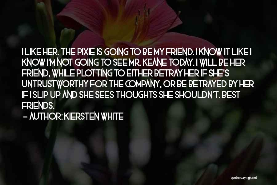 For My Best Friends Quotes By Kiersten White