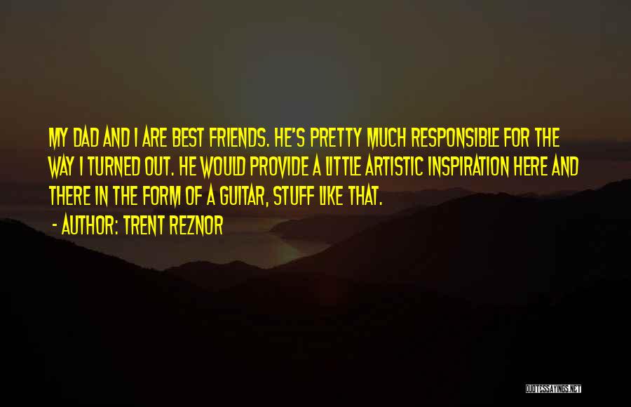 For My Best Friends Quotes By Trent Reznor