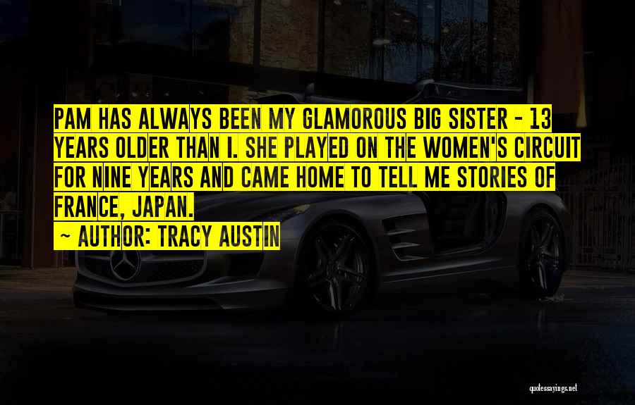 For My Big Sister Quotes By Tracy Austin