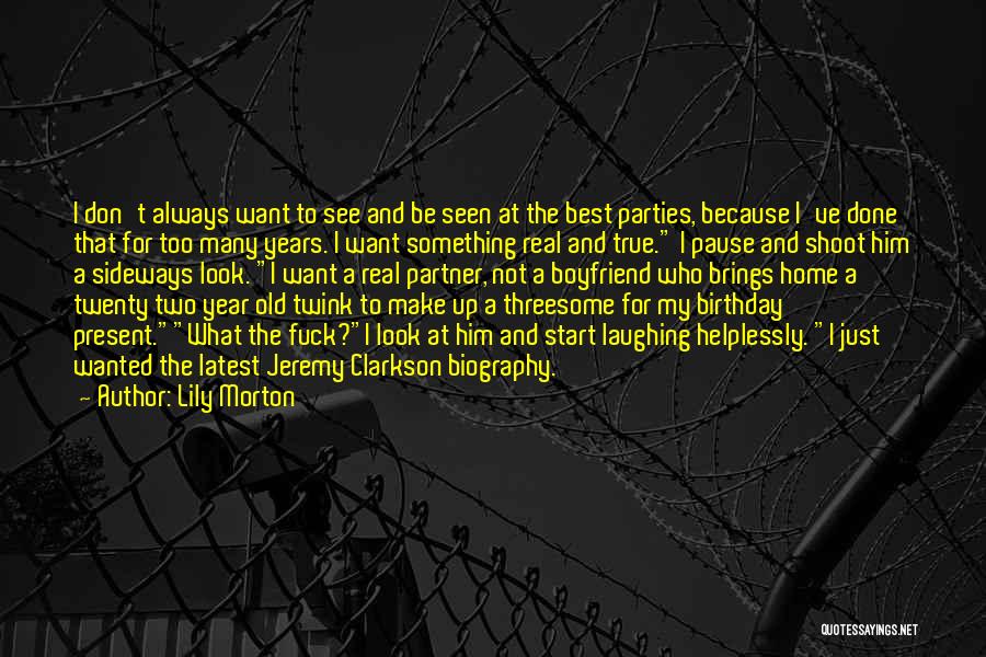 For My Birthday I Want Quotes By Lily Morton For My Birthday I Want Quotes By Lily Morton
