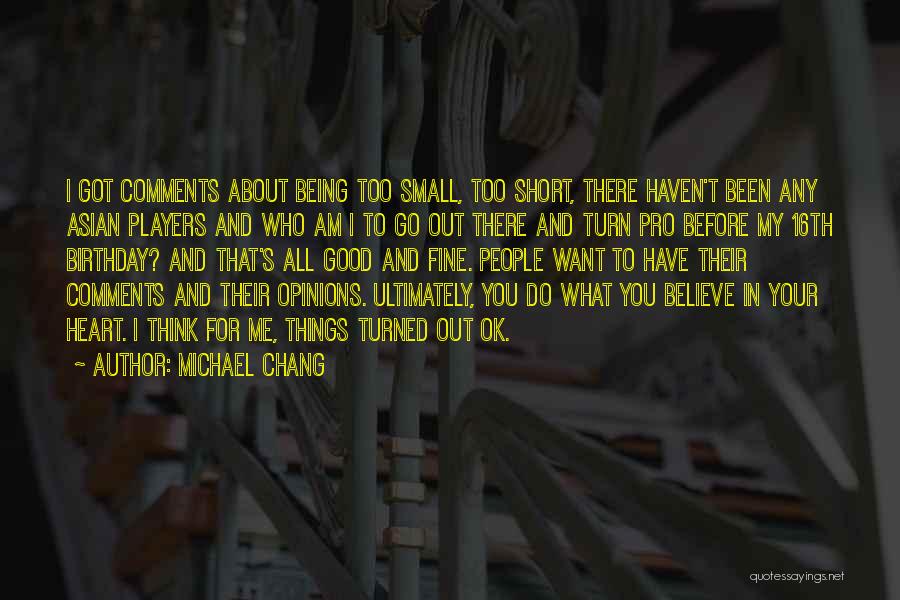 For My Birthday I Want Quotes By Michael Chang