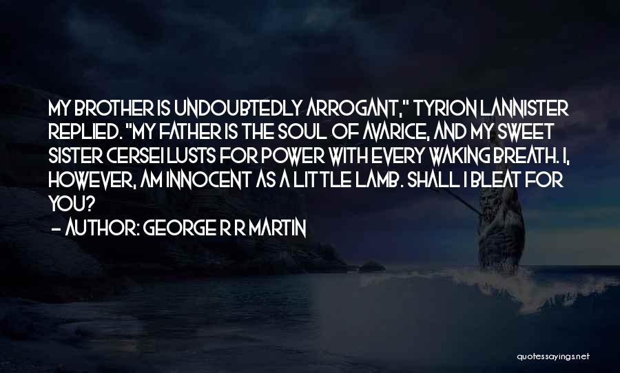 For My Brother And Sister Quotes By George R R Martin