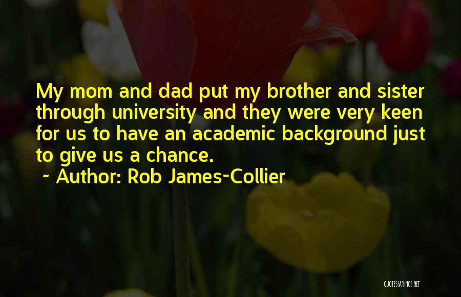 For My Brother And Sister Quotes By Rob James-Collier