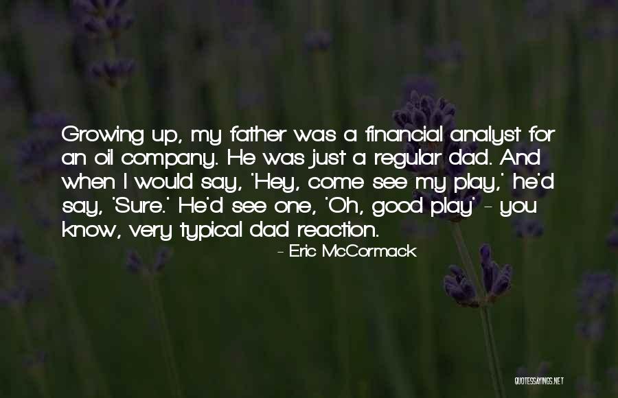 For My Dad Quotes By Eric McCormack For My Dad Quotes By Eric McCormack