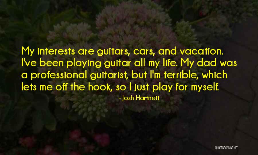 For My Dad Quotes By Josh Hartnett For My Dad Quotes By Josh Hartnett