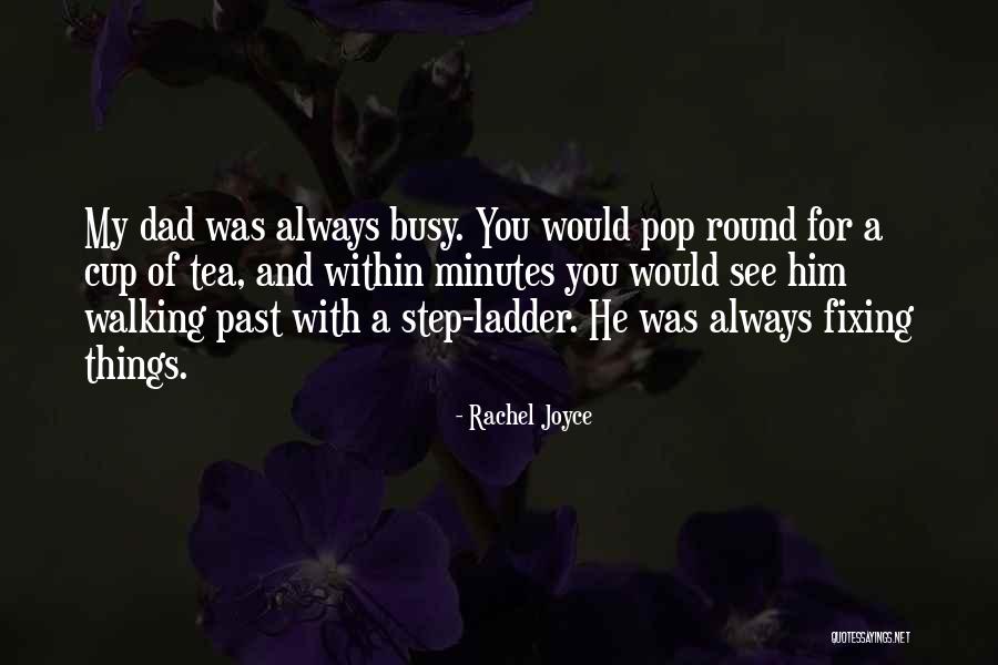 For My Dad Quotes By Rachel Joyce For My Dad Quotes By Rachel Joyce