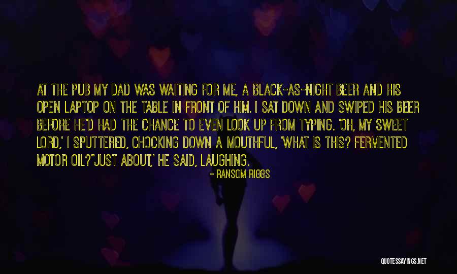 For My Dad Quotes By Ransom Riggs For My Dad Quotes By Ransom Riggs