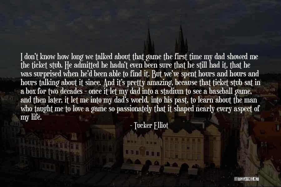 For My Dad Quotes By Tucker Elliot For My Dad Quotes By Tucker Elliot