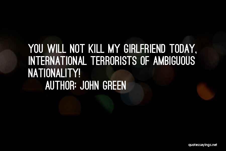 For My Ex Girlfriend Quotes By John Green