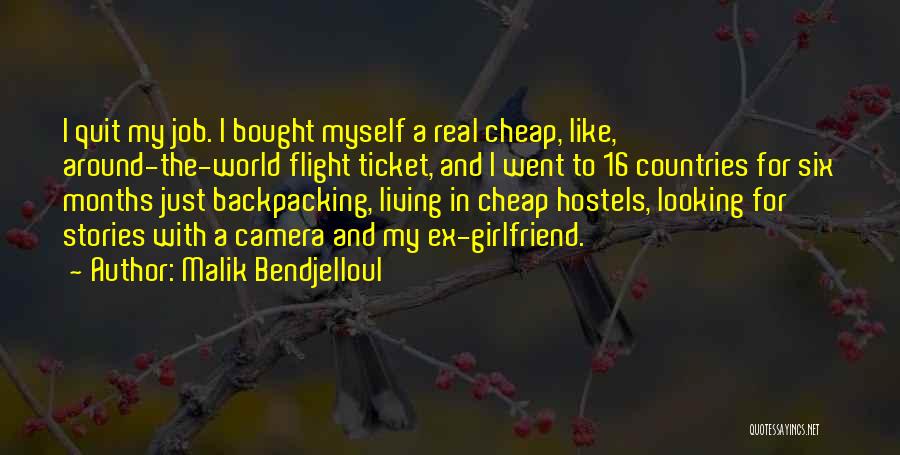 For My Ex Girlfriend Quotes By Malik Bendjelloul