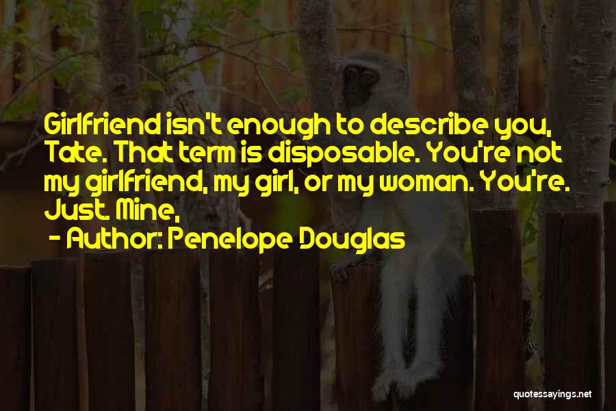 For My Ex Girlfriend Quotes By Penelope Douglas
