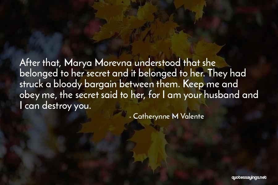 For My Ex Husband Quotes By Catherynne M Valente