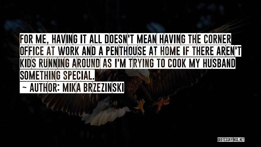 For My Ex Husband Quotes By Mika Brzezinski