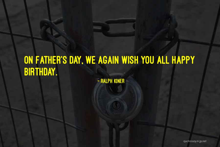 For My Father Birthday Quotes By Ralph Kiner