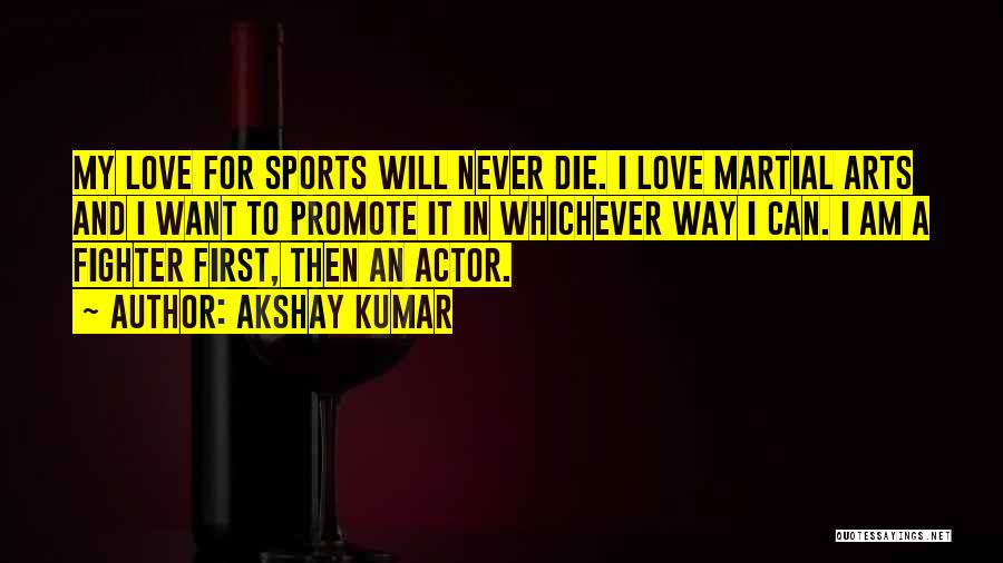 For My First Love Quotes By Akshay Kumar