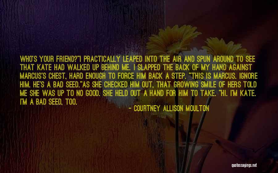For My Friend Quotes By Courtney Allison Moulton For My Friend Quotes By Courtney Allison Moulton