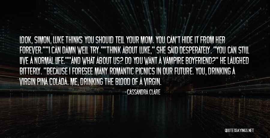 For My Future Boyfriend Quotes By Cassandra Clare For My Future Boyfriend Quotes By Cassandra Clare