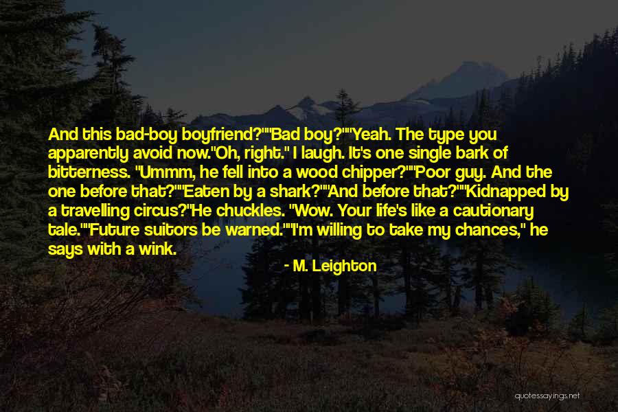 For My Future Boyfriend Quotes By M. Leighton For My Future Boyfriend Quotes By M. Leighton