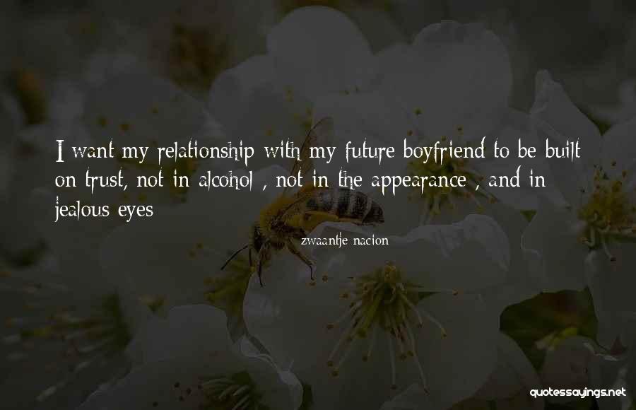 For My Future Boyfriend Quotes By Zwaantje Nacion