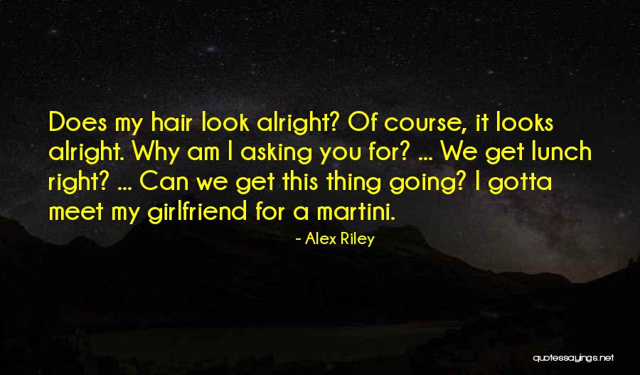 For My Girlfriend Quotes By Alex Riley