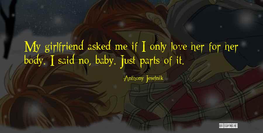 For My Girlfriend Quotes By Anthony Jeselnik