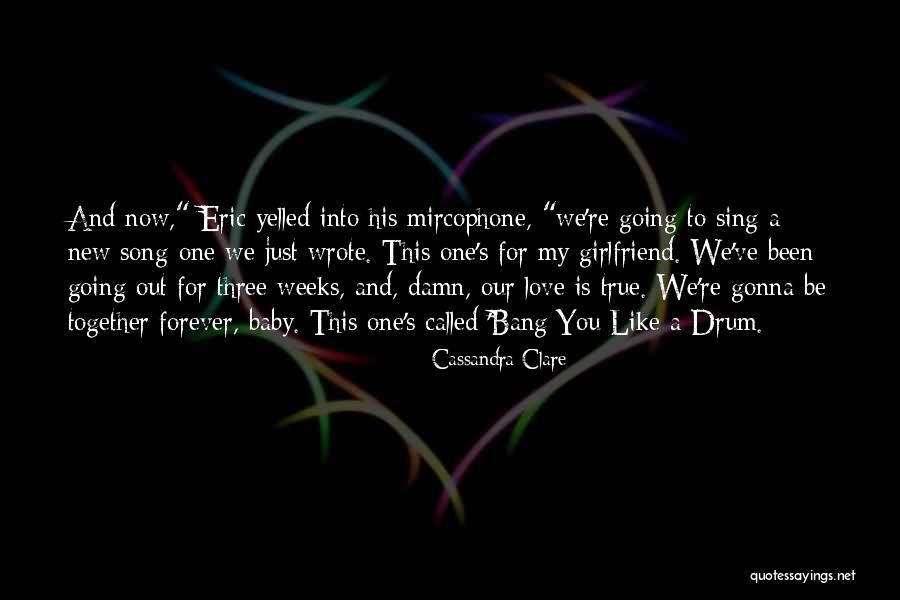 For My Girlfriend Quotes By Cassandra Clare