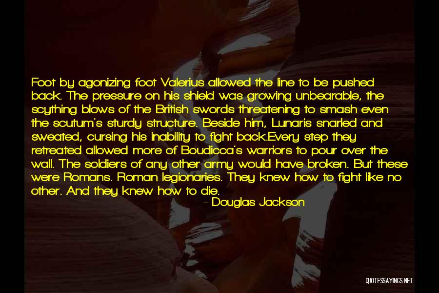 For My Legionaries Quotes By Douglas Jackson For My Legionaries Quotes By Douglas Jackson