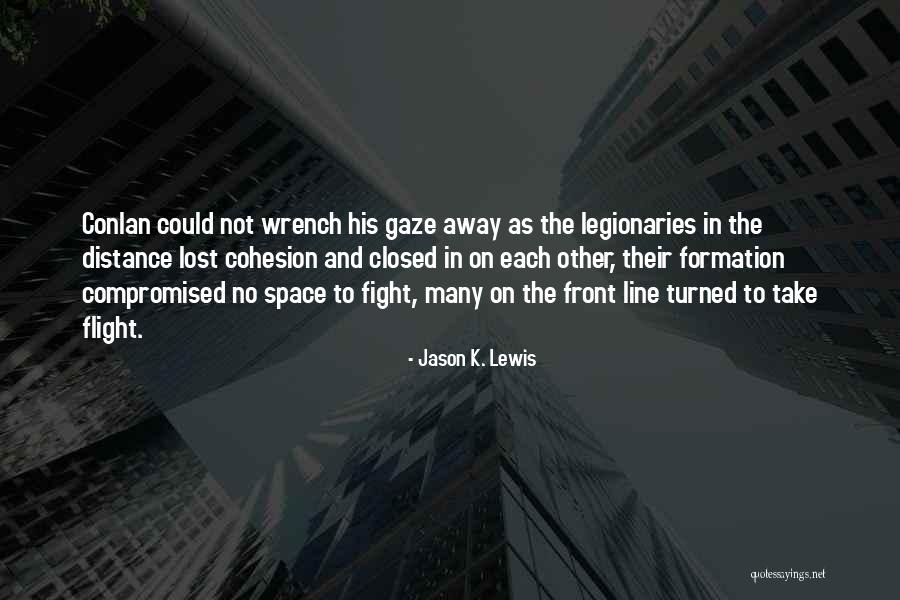 For My Legionaries Quotes By Jason K. Lewis For My Legionaries Quotes By Jason K. Lewis