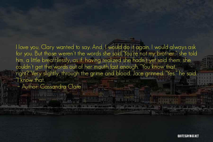 For My Little Brother Quotes By Cassandra Clare
