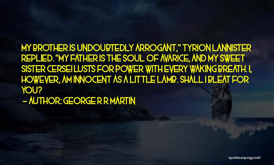 For My Little Brother Quotes By George R R Martin