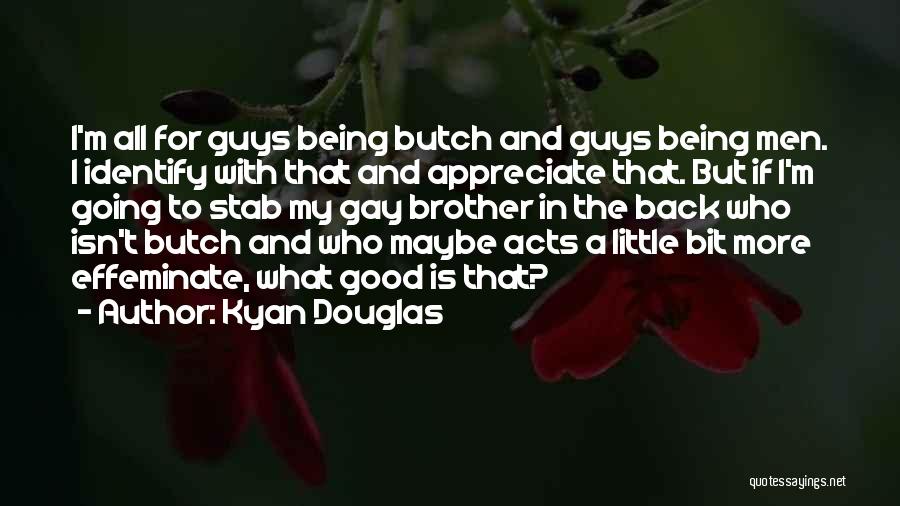 For My Little Brother Quotes By Kyan Douglas