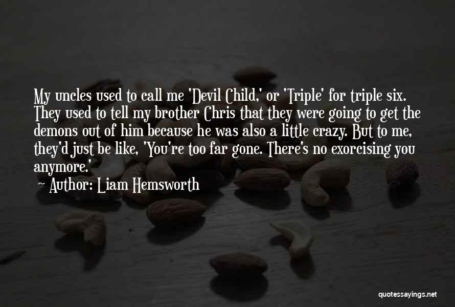 For My Little Brother Quotes By Liam Hemsworth