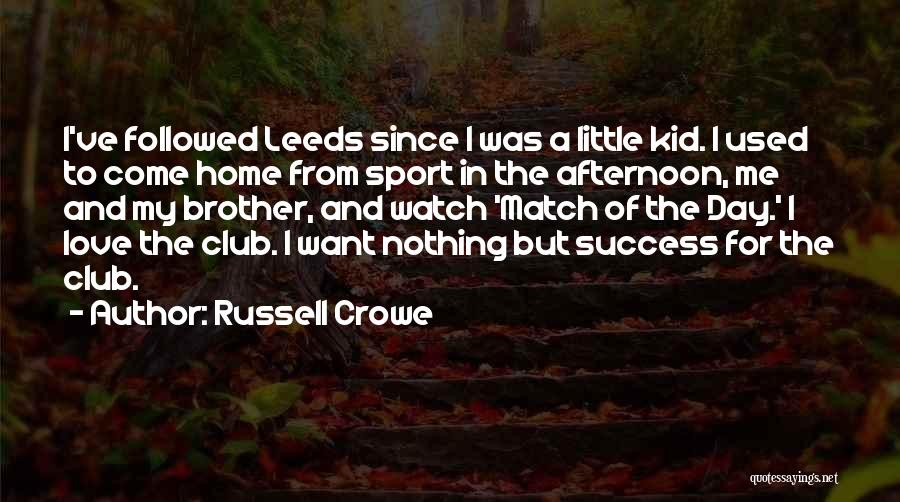 For My Little Brother Quotes By Russell Crowe