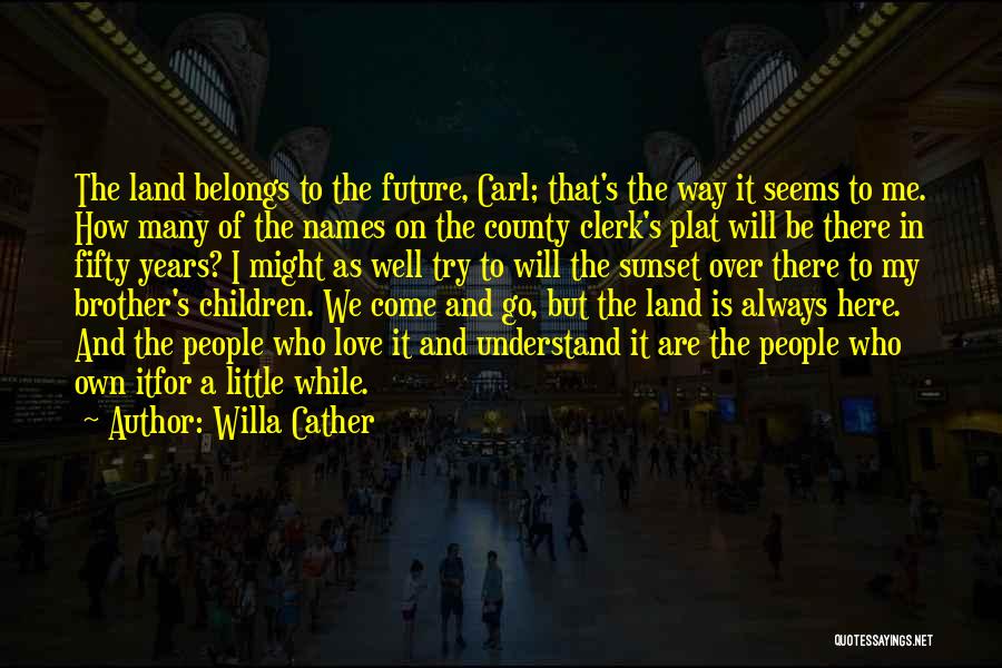 For My Little Brother Quotes By Willa Cather