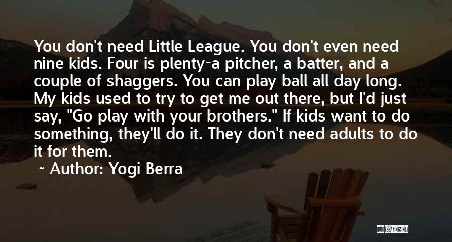 For My Little Brother Quotes By Yogi Berra