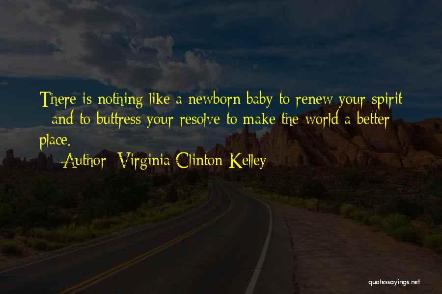 For My Newborn Baby Quotes By Virginia Clinton Kelley