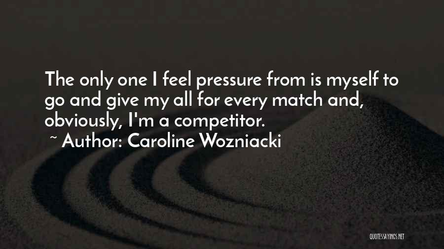 For My Only One Quotes By Caroline Wozniacki